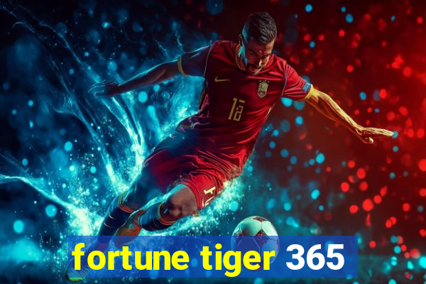 fortune tiger 365